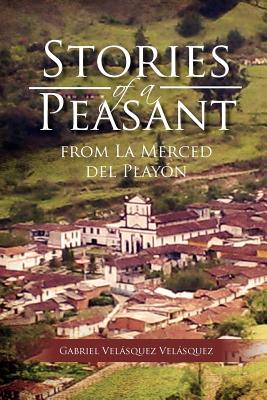 Stories of a Peasant from La Merced Del Play=n