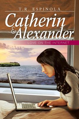 Catherin & Alexander Love on the Internet: Love on the Internet