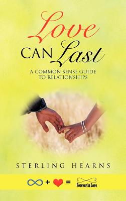 Love Can Last: A Common Sense Guide to Relationships