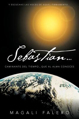 Sebastian: Caminante Del Tiempo...que Al Alma Conoces.