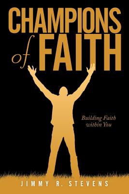 Champions of Faith: Building Faith Within You