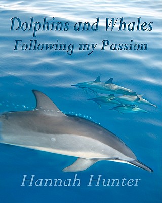 Dolphins and Whales Following My Passion