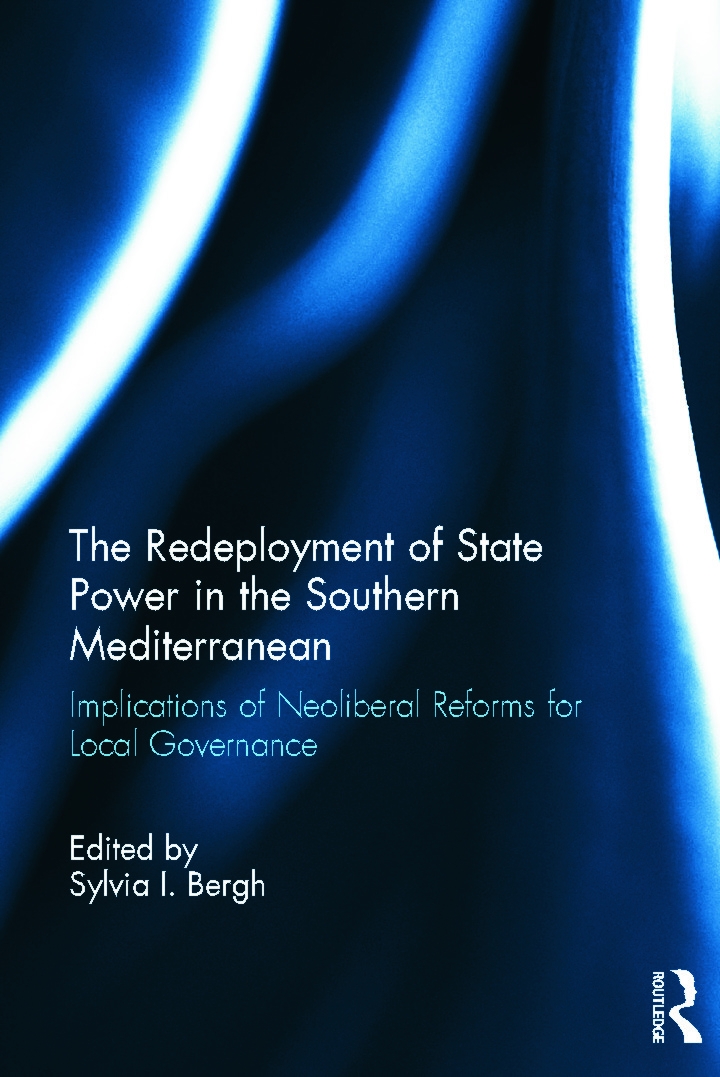 The Redeployment of State Power in the Southern Mediterranean: Implications of Neoliberal Reforms for Local Governance