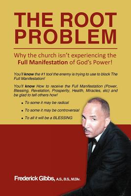 The Root Problem: Why the Church Isn’t Experiencing the Full Manifestation of God’s Power!