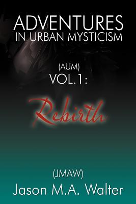 Adventures in Urban Mysticism: Rebirth
