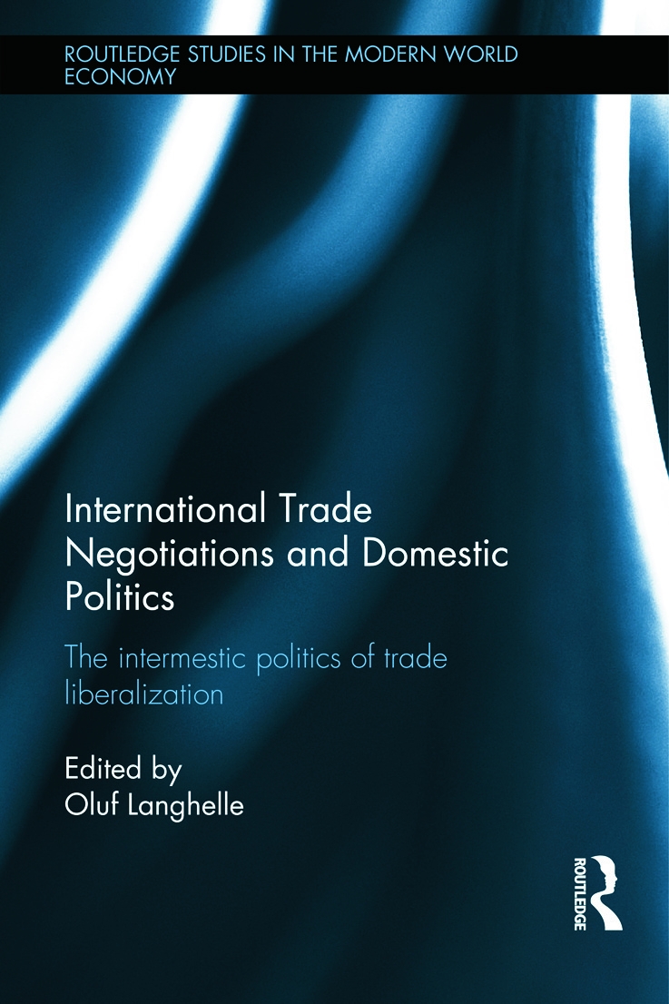 International Trade Negotiations and Domestic Politics: The Intermestic Politics of Trade Liberalization