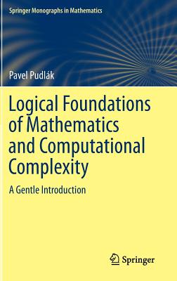 Logical Foundations of Mathematics and Computational Complexity: A Gentle Introduction