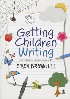 Getting Children Writing: Story Ideas for Children Aged 3 - 11