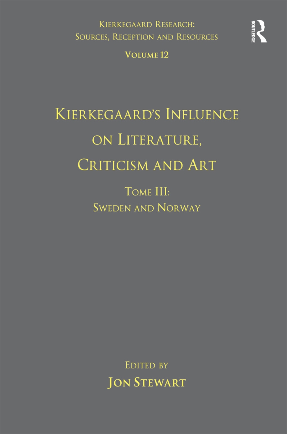 Volume 12, Tome III: Kierkegaard’s Influence on Literature, Criticism and Art: Sweden and Norway