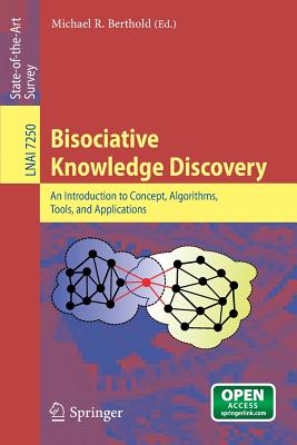 Bisociative Knowledge Discovery: An Introduction to Concept, Algorithms, Tools, and Applications