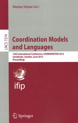 Coordination Models and Languages: 14th International Conference, Coordination 2012, Stockholm, Sweden, June 14-15, 2012, Procee