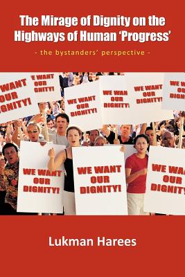 The Mirage of Dignity on the Highways of Human ’progress’: The Bystanders’ Perspective