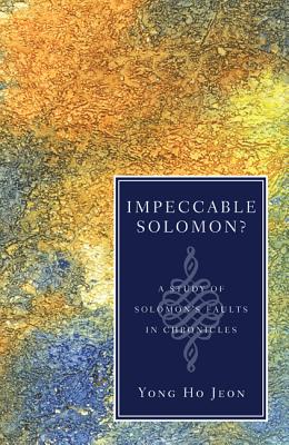 Impeccable Solomon?: A Study of Solomon’s Faults in Chronicles