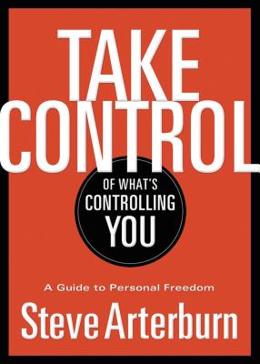 Take Control of What’s Controlling You: A Guide to Personal Freedom