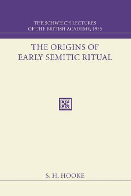 The Origins of Early Semitic Ritual: The Schweich Lectures of the British Academy