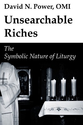 Unsearchable Riches: The Symbolic Nature of Liturgy