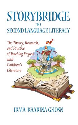 Storybridge to Second Language Literacy: The Theory, Research and Practice of Teaching English With Children’s Literature