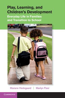 Play, Learning, and Children’s Development: Everyday Life in Families and Transition to School