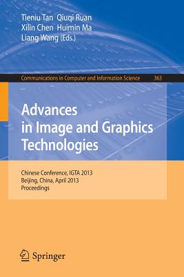 Advances in Image and Graphics Technologies: Chinese Conference, Igta 2013, Beijing, China, April 2-3, 2013. Proceedings