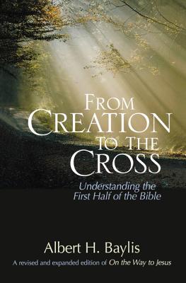 From Creation to the Cross: Understanding the First Half of the Bible