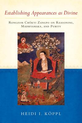 Establishing Appearances As Divine: Rongzom Chokyi Zangpo on Reasoning, Madhyamaka, and Purity