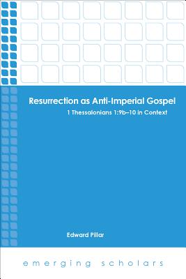 Resurrection As Anti-Imperial Gospel: 1 Thessalonians 1:9B-10 in Context