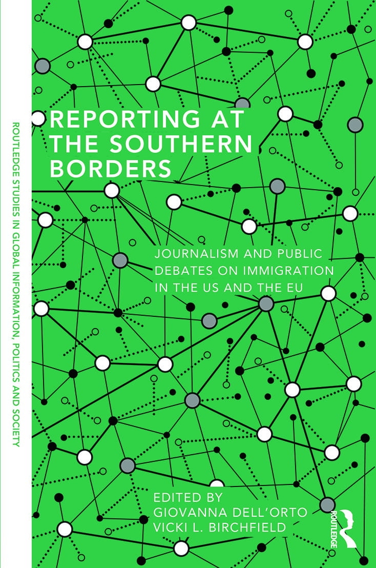 Reporting at the Southern Borders: Journalism and Public Debates on Immigration in the U.S. and the E.U.