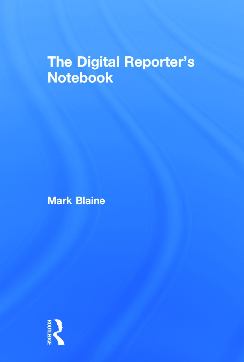 The Digital Reporter’s Notebook