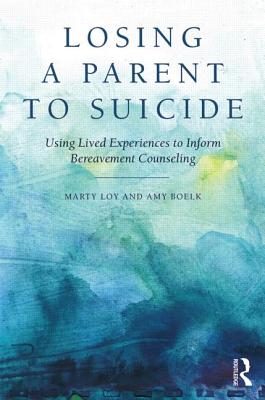 Losing a Parent to Suicide: Using Lived Experiences to Inform Bereavement Counseling