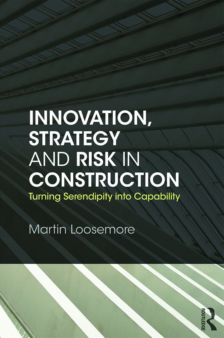 Innovation, Strategy and Risk in Construction: Turning Serendipity Into Capability