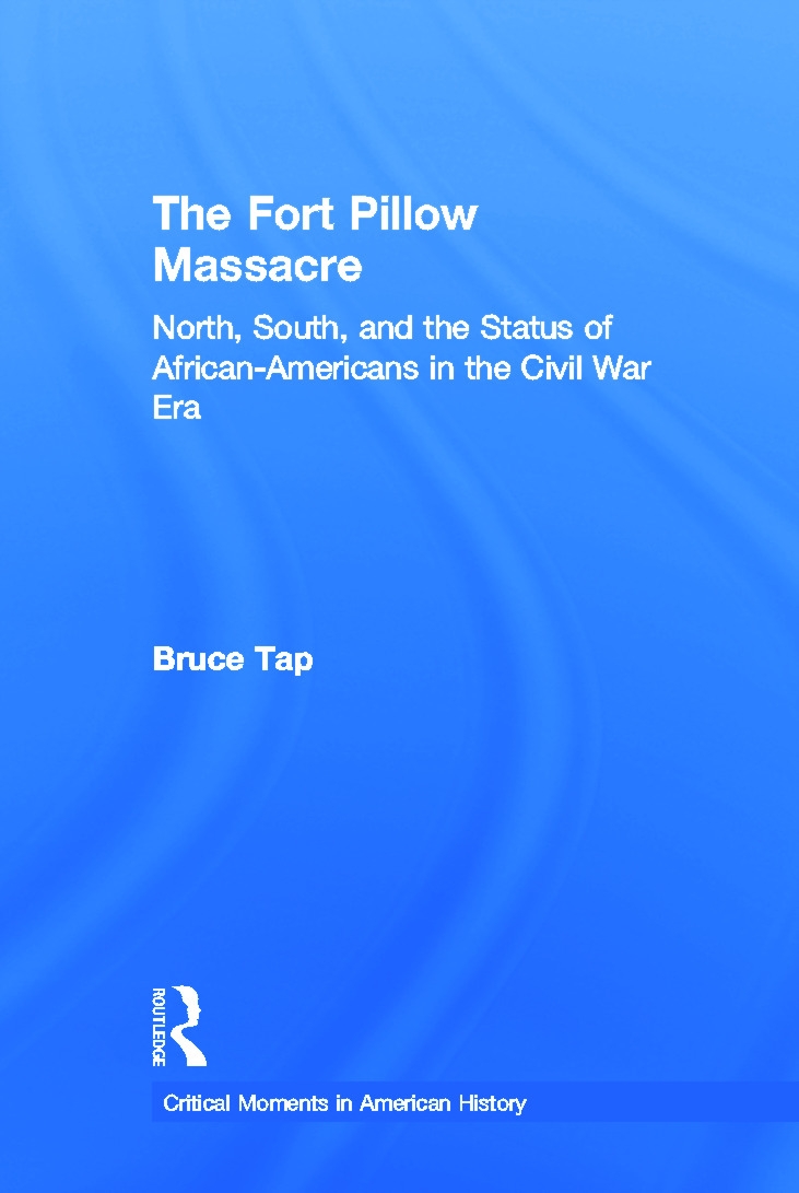 The Fort Pillow Massacre: North, South, and the Status of African Americans in the Civil War Era