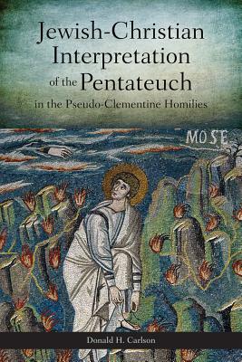 Jewish-Christian Interpretation of the Pentateuch in the Pseudo-Clementine Homilies