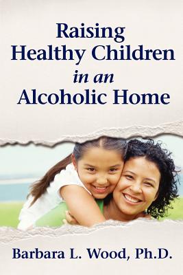 Raising Healthy Children in an Alcoholic Home