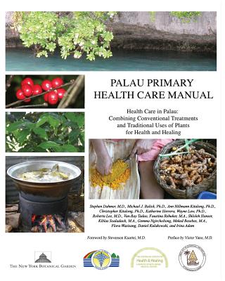 Palau Primary Health Care Manual: Health Care in Palau: Combining Conventional Treatments and Traditional Uses of Plants for Hea