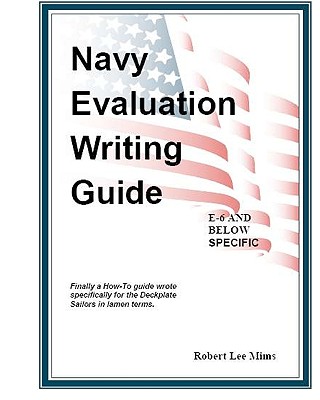 Navy Evaluation Writing Guide: A Guide for the Deckplates