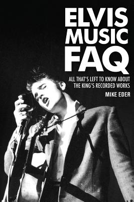 Elvis Music FAQ: All That’s Left to Know About the King’s Recorded Works