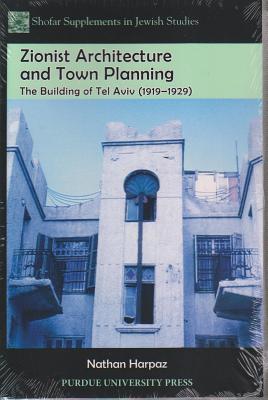 Zionist Architecture and Town Planning: The Building of Tel Aviv (1919-1929)