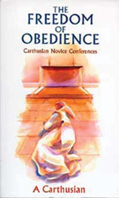 The Freedom of Obedience: Carthusian Novice Conferences