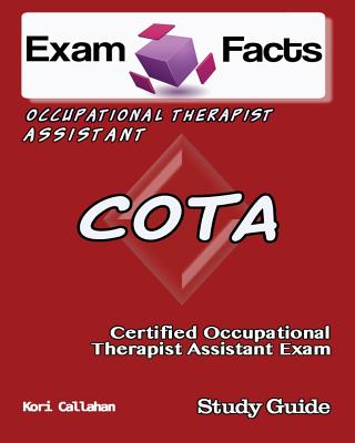 Exam Facts COTA Certified Occupational Therapist Assistant Exam