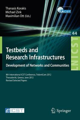 Testbeds and Research Infrastructure Development of Networks and Communities: 8th International Icst Conference, Tridentcom 2012