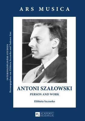 Antoni Szalowski: Person and Work