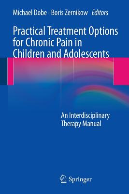 Practical Treatment Options for Chronic Pain in Children and Adolescents: An Interdisciplinary Therapy Manual