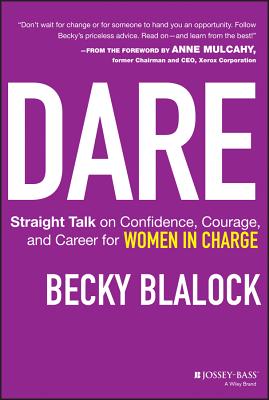 Dare: Straight Talk on Confidence, Courage, and Career for Women in Charge