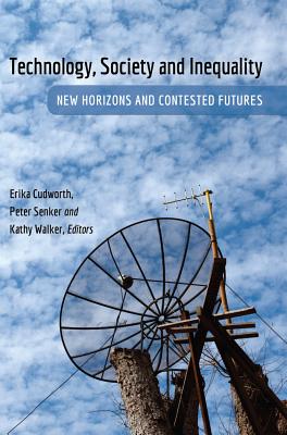 Technology, Society and Inequality: New Horizons and Contested Futures