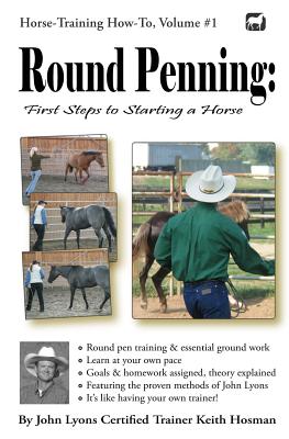 Round Penning: First Steps to Starting a Horse: A Guide to Round Pen Training and Essential Ground Work for Horses Using the Met