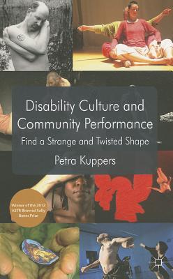 Disability Culture and Community Performance: Find a Strange and Twisted Shape