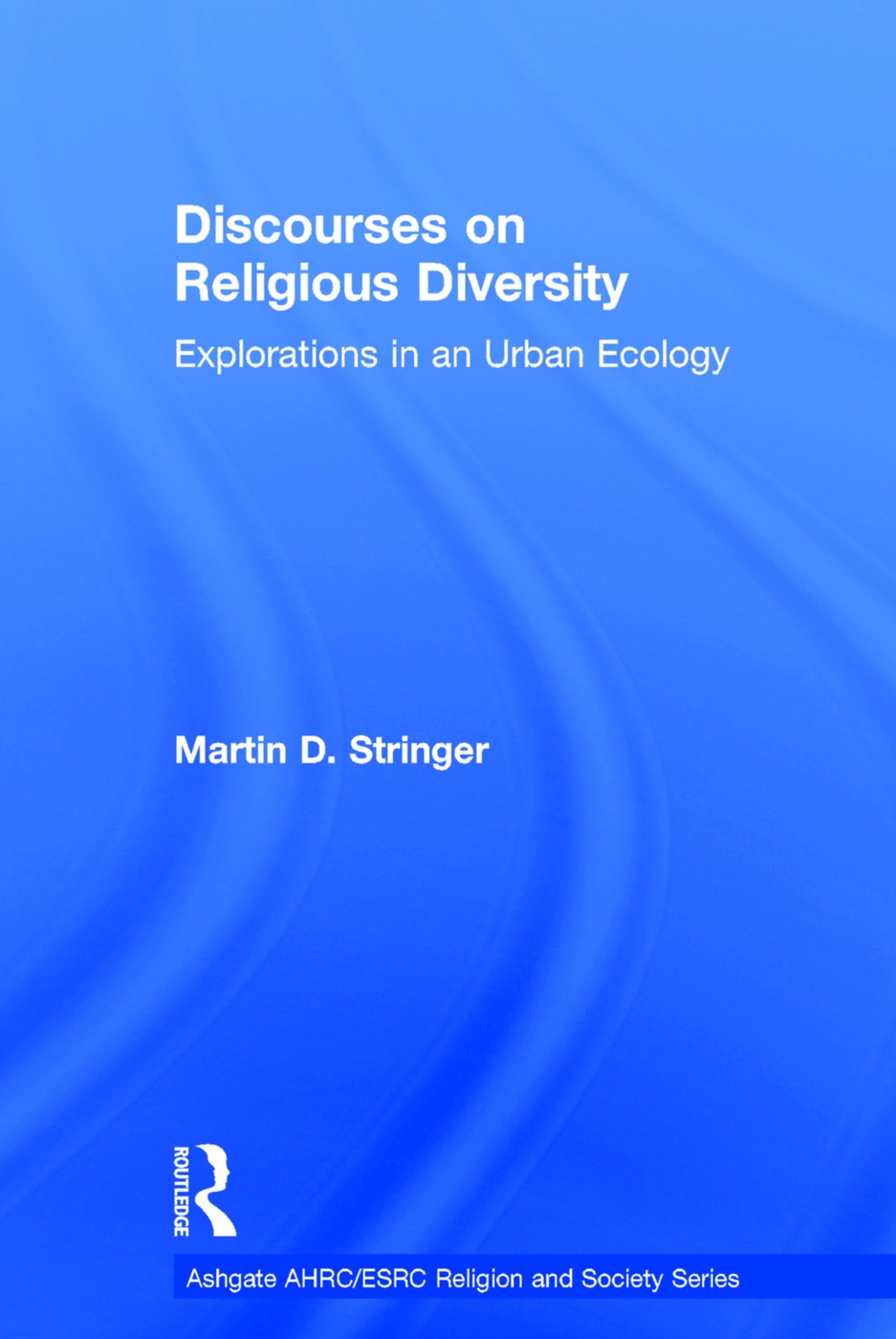 Discourses on Religious Diversity: Explorations in an Urban Ecology