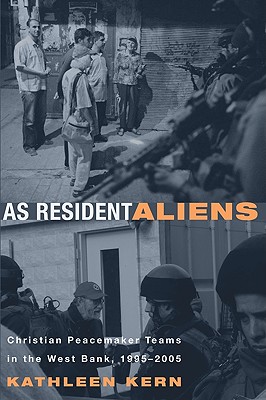 As Resident Aliens: Christian Peacemaker Teams in the West Bank, 1995-2005