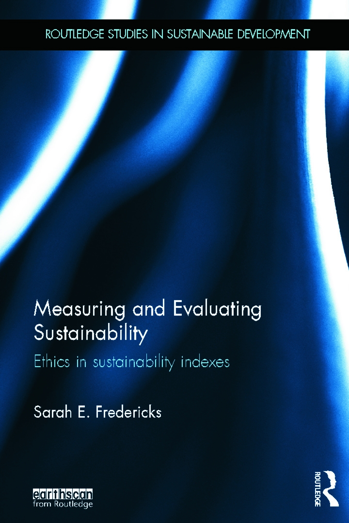Measuring and Evaluating Sustainability: Ethics in Sustainability Indexes
