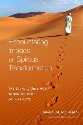 Encountering Images of Spiritual Transformation: The Thoroughfare Motif Within the Plot of Luke-acts